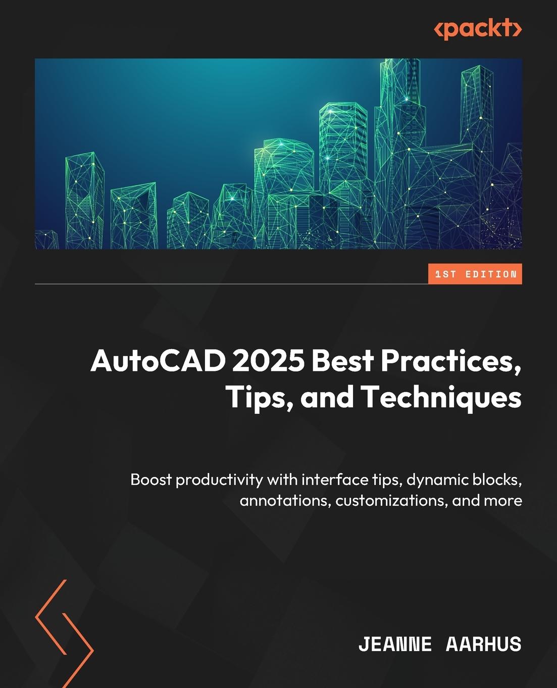 Cover: 9781837636723 | AutoCAD 2025 Best Practices, Tips, and Techniques | Jeanne Aarhus