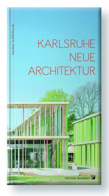 Cover: 9783941001305 | Karlsruhe, Neue Architektur | Markus Löffelhardt | Taschenbuch | 2018
