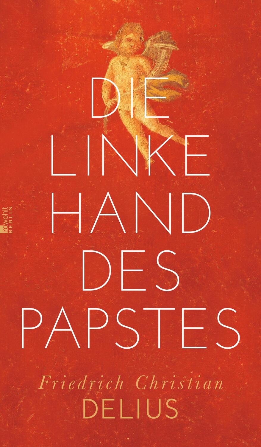 Cover: 9783871347702 | Die linke Hand des Papstes | Friedrich Christian Delius | Buch | 2013