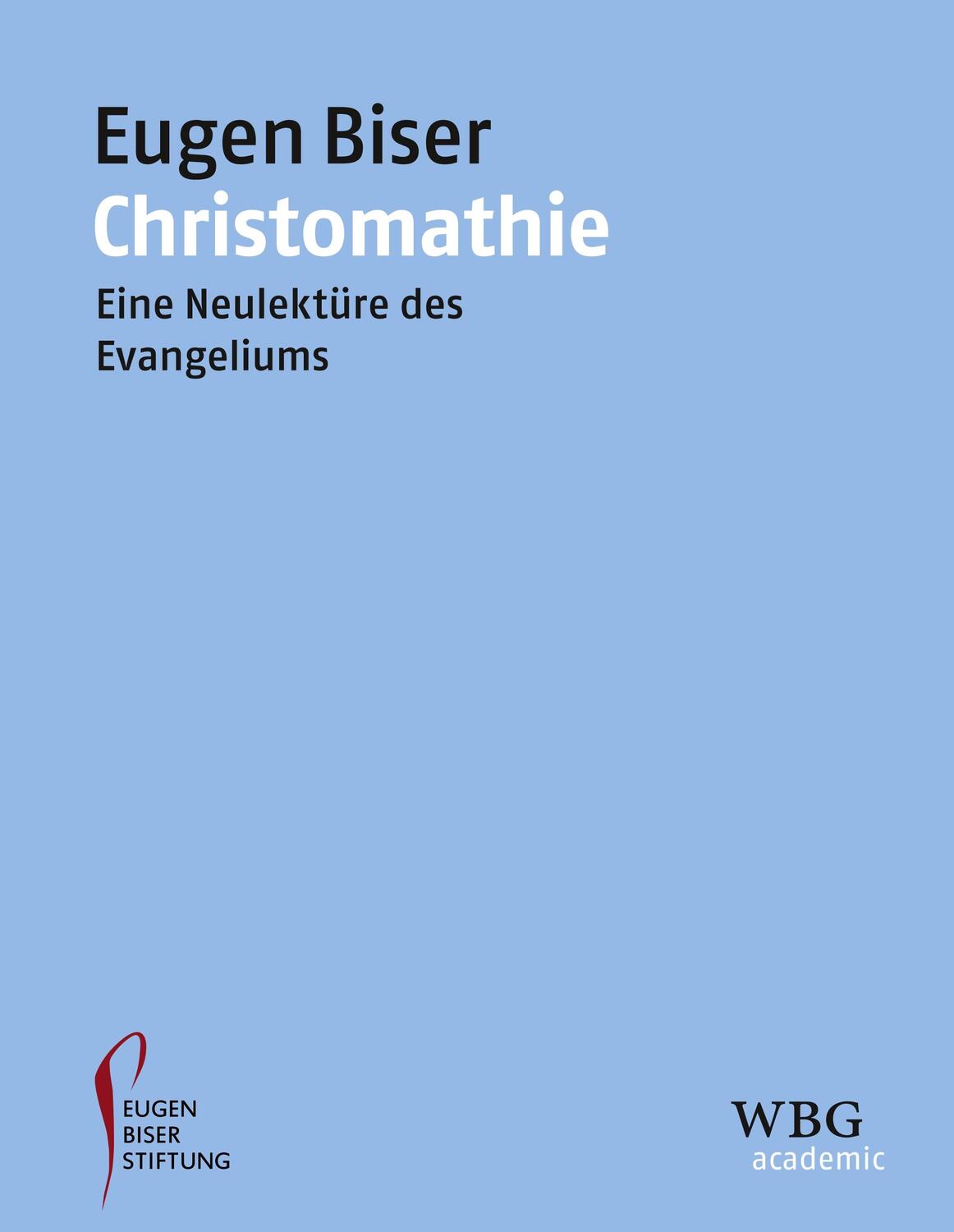 Cover: 9783534400003 | Christomathie | Eine Neulektüre des Evangeliums | Eugen Biser | Buch