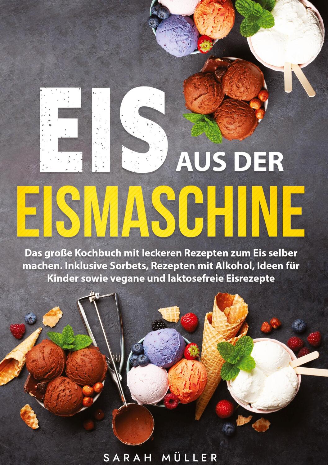 Cover: 9783384186355 | Eis aus der Eismaschine | Sarah Müller | Buch | 124 S. | Deutsch