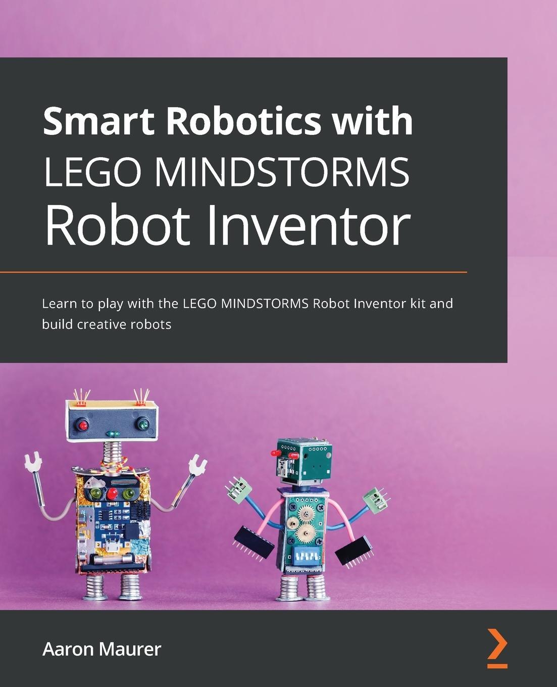 Cover: 9781800568402 | Smart Robotics with LEGO MINDSTORMS Robot Inventor | Aaron Maurer