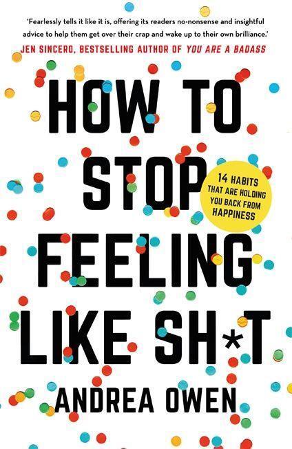 Cover: 9781473695795 | How to Stop Feeling Like Sh*t | Andrea Owen | Taschenbuch | Englisch