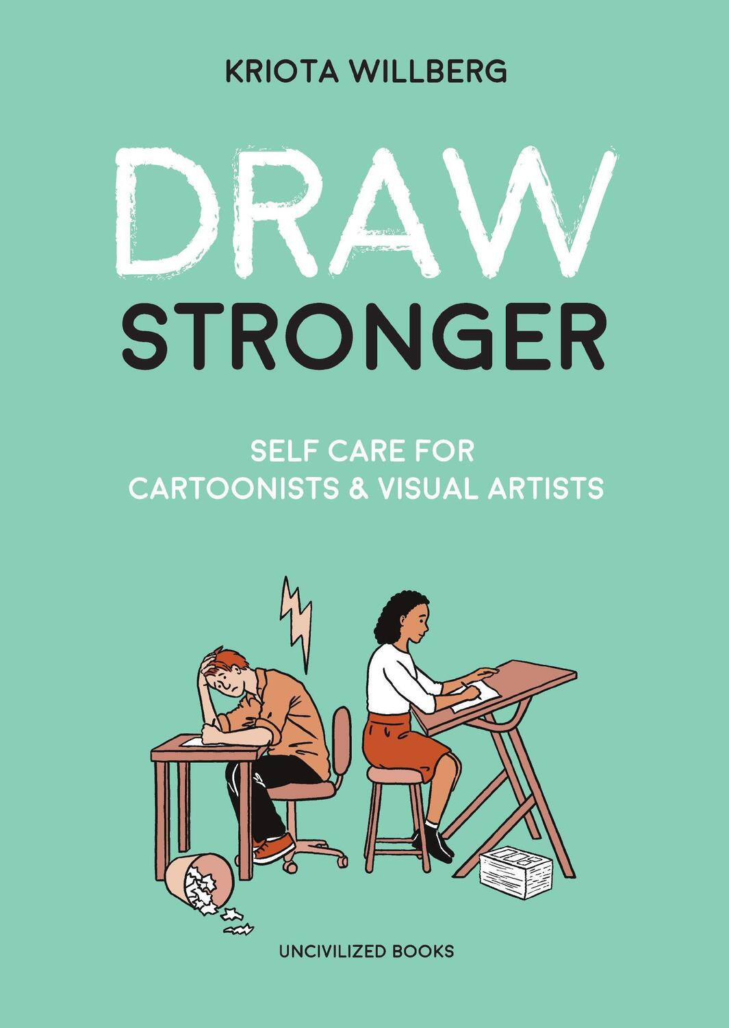 Cover: 9781941250235 | Draw Stronger | Self-Care For Cartoonists and Other Visual Artists