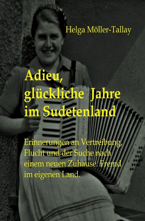 Cover: 9783754967775 | Adieu, glückliche Jahre im Sudetenland | Helga Möller-Tallay | Buch