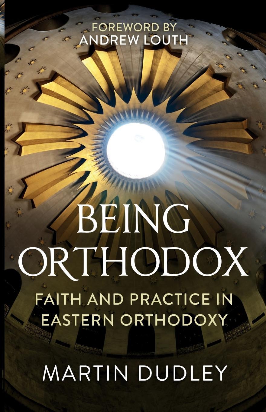 Cover: 9780281082292 | Being Orthodox | Faith and Practice in Eastern Orthodoxy | Dudley