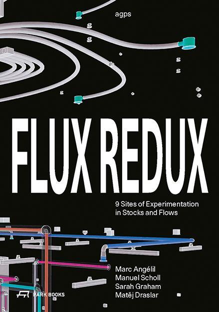 Cover: 9783038602927 | Flux Redux | 9 Sites of Experimentation in Stocks and Flows | Buch