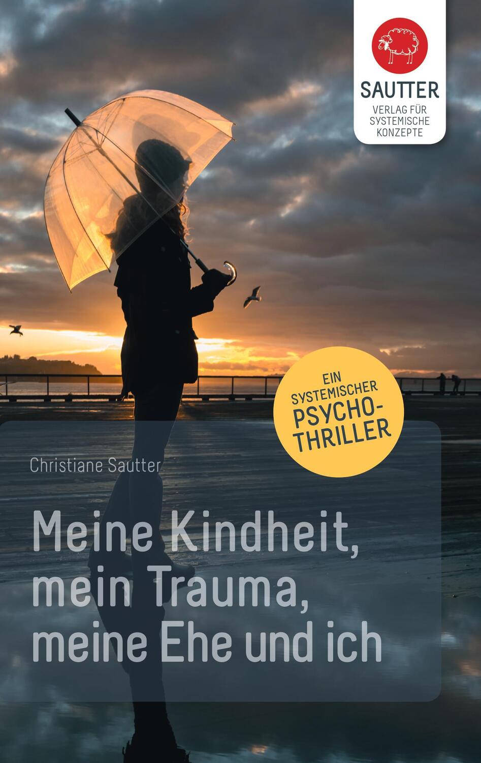 Cover: 9783943239072 | Meine Kindheit, mein Trauma, meine Ehe und ich | Christiane Sautter