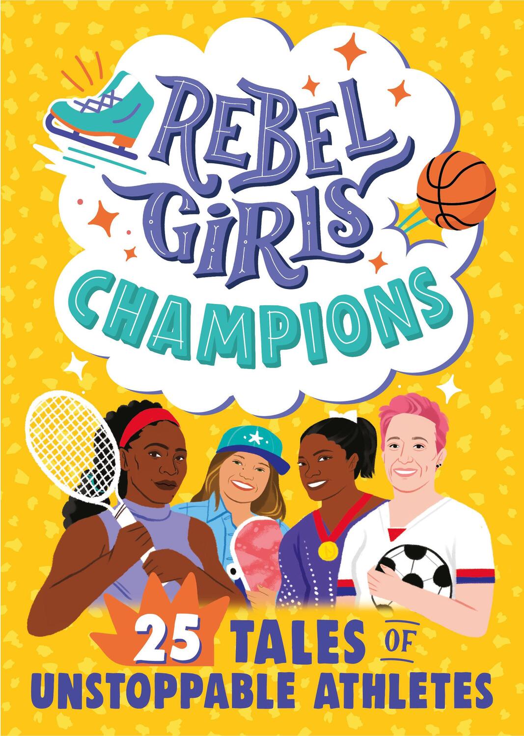 Cover: 9781953424082 | Rebel Girls Champions: 25 Tales of Unstoppable Athletes | Taschenbuch