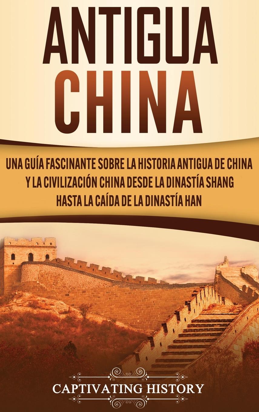 Cover: 9781647488093 | Antigua China | Captivating History | Buch | Spanisch | 2020