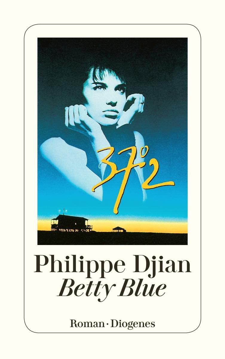 Cover: 9783257216714 | Betty Blue | 37,2 am Morgen | Philippe Djian | Taschenbuch | 400 S.