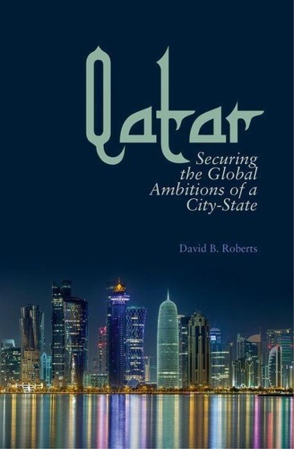 Cover: 9781849043250 | Qatar | Securing the Global Ambitions of a City-state | Roberts | Buch