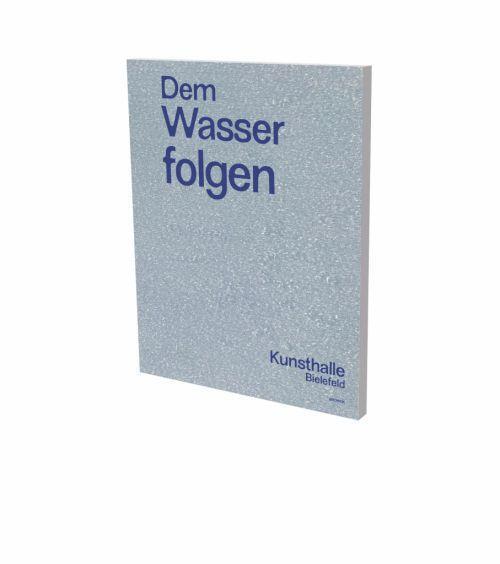 Cover: 9783864423895 | Dem Wasser folgen | Kat. Kunsthalle Bielefeld | Christina Végh (u. a.)