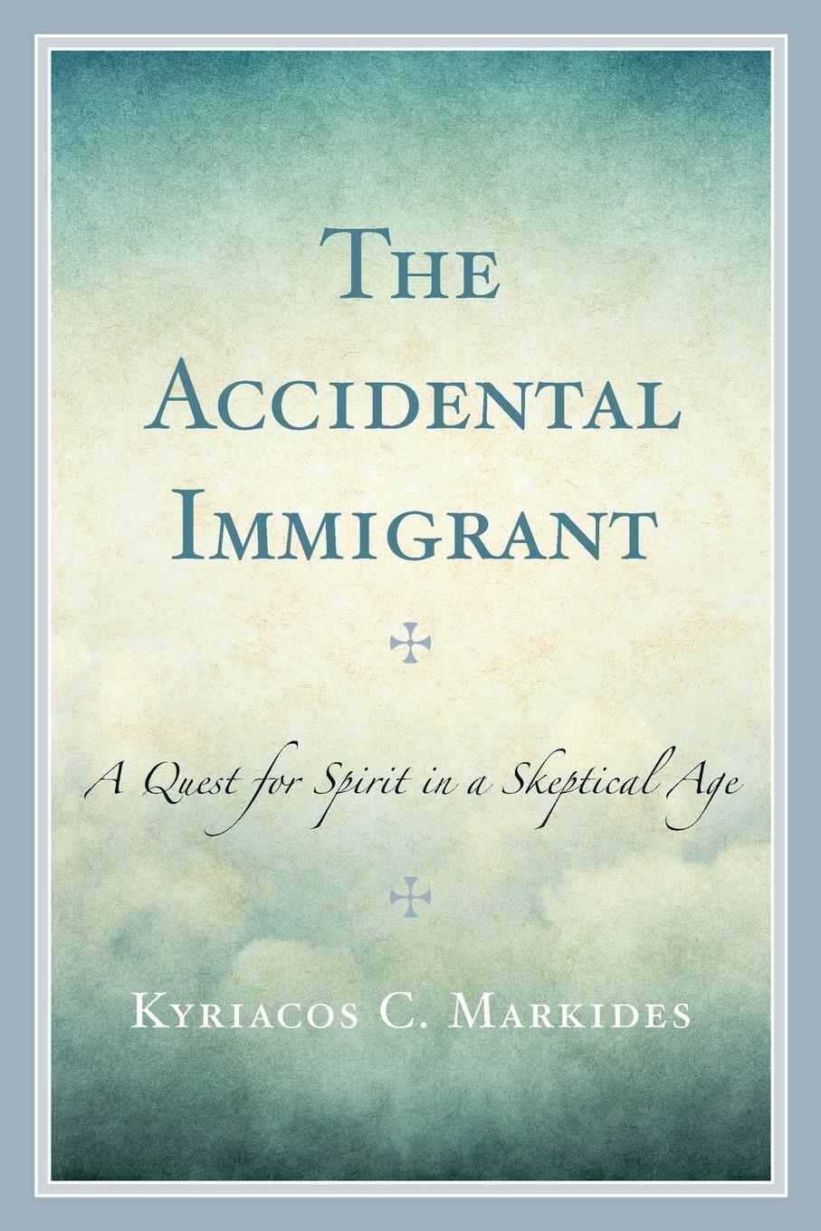 Cover: 9780761872870 | The Accidental Immigrant | A Quest for Spirit in a Skeptical Age