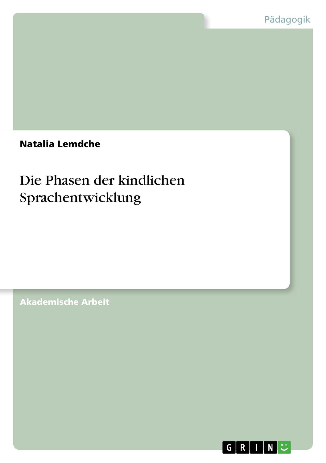 Cover: 9783668386457 | Die Phasen der kindlichen Sprachentwicklung | Natalia Lemdche | Buch