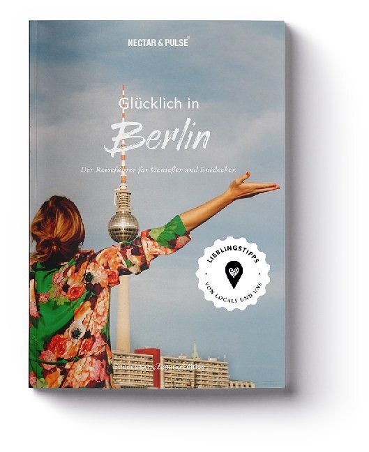 Cover: 9783864974700 | Glücklich in Berlin | Der Reiseführer für Genießer und Entdecker