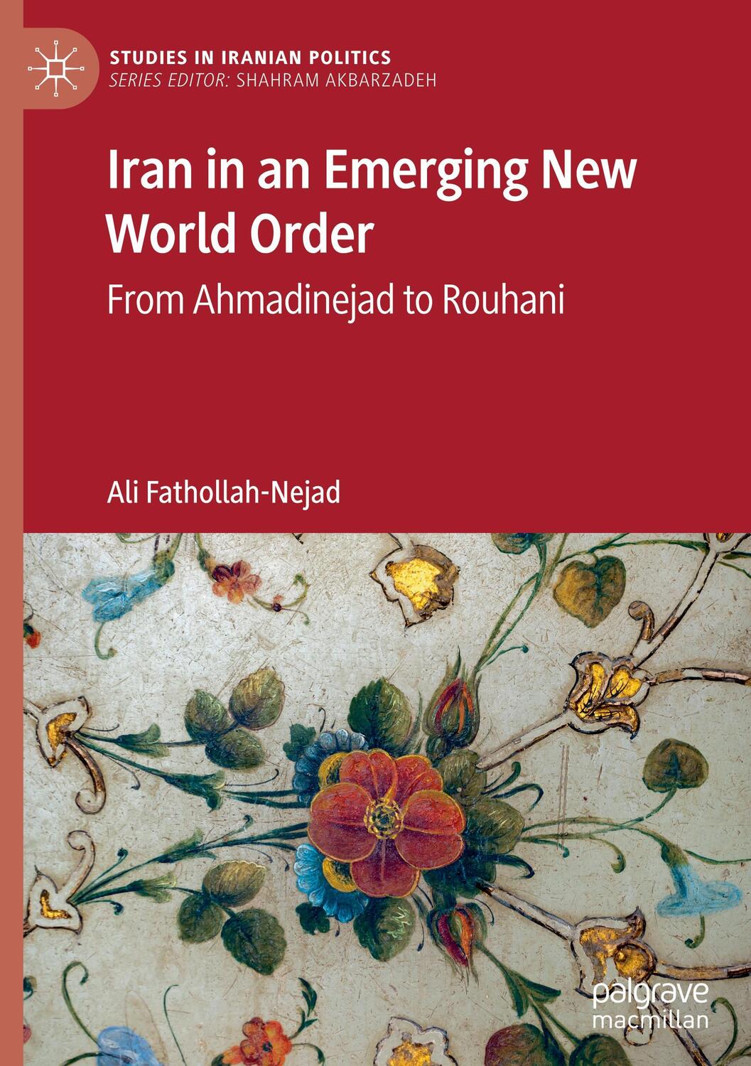 Cover: 9789811560736 | Iran in an Emerging New World Order | From Ahmadinejad to Rouhani