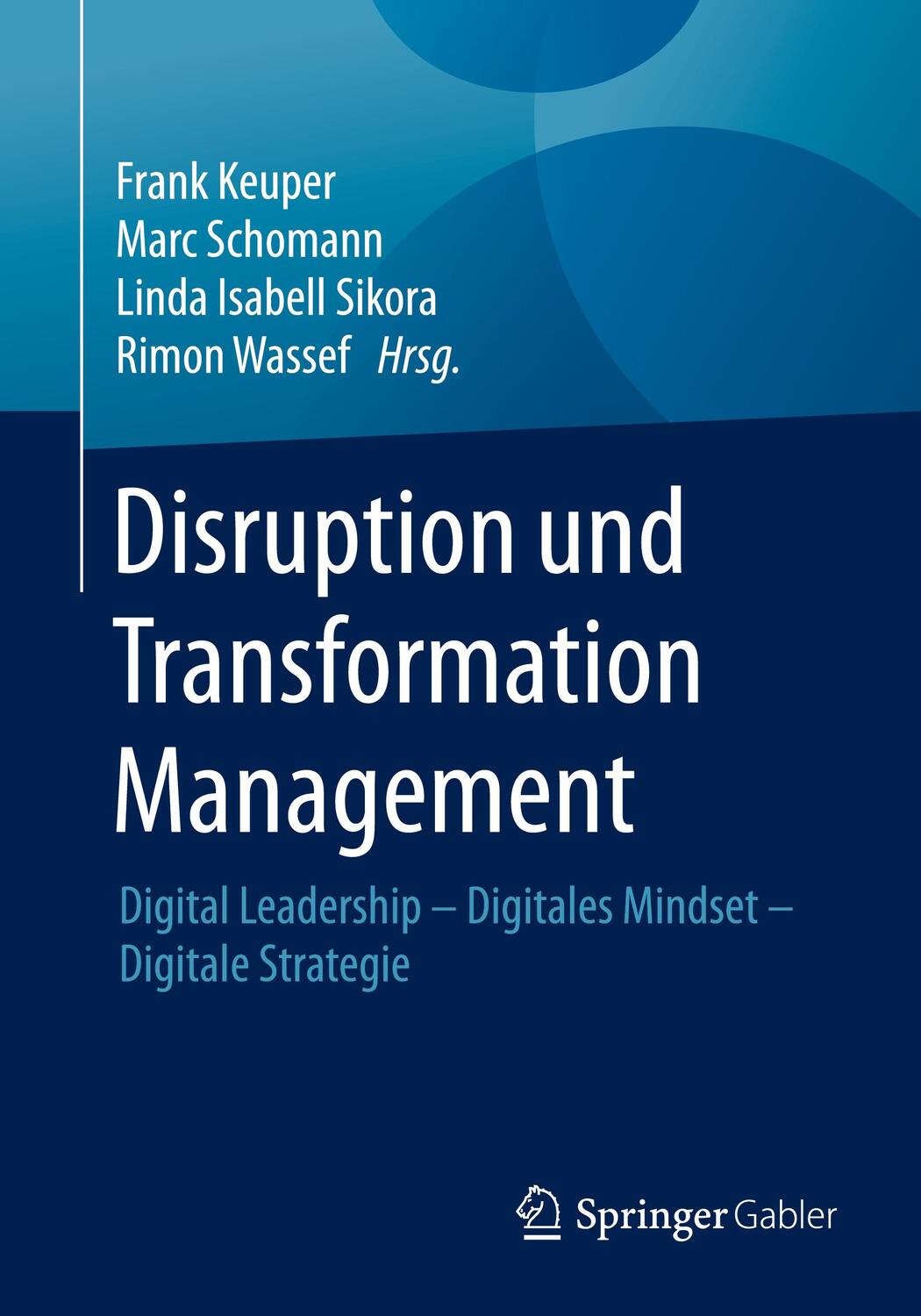 Cover: 9783658191306 | Disruption und Transformation Management | Frank Keuper (u. a.) | Buch