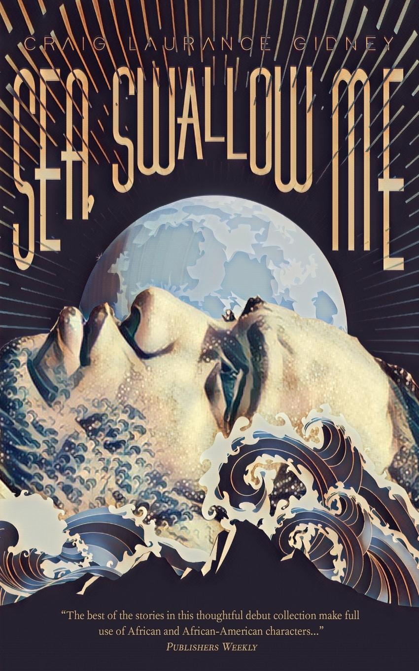 Cover: 9781590210666 | Sea, Swallow Me and Other Stories | Craig Laurance Gidney | Buch