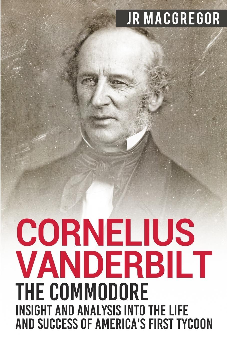 Cover: 9781950010356 | Cornelius Vanderbilt - The Commodore | J. R. MacGregor | Taschenbuch