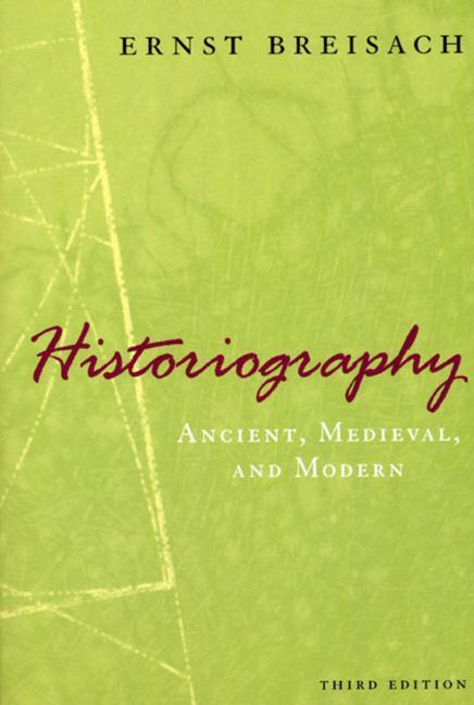 Cover: 9780226072838 | Historiography - Ancient, Medieval, and Modern, Third Edition | Buch