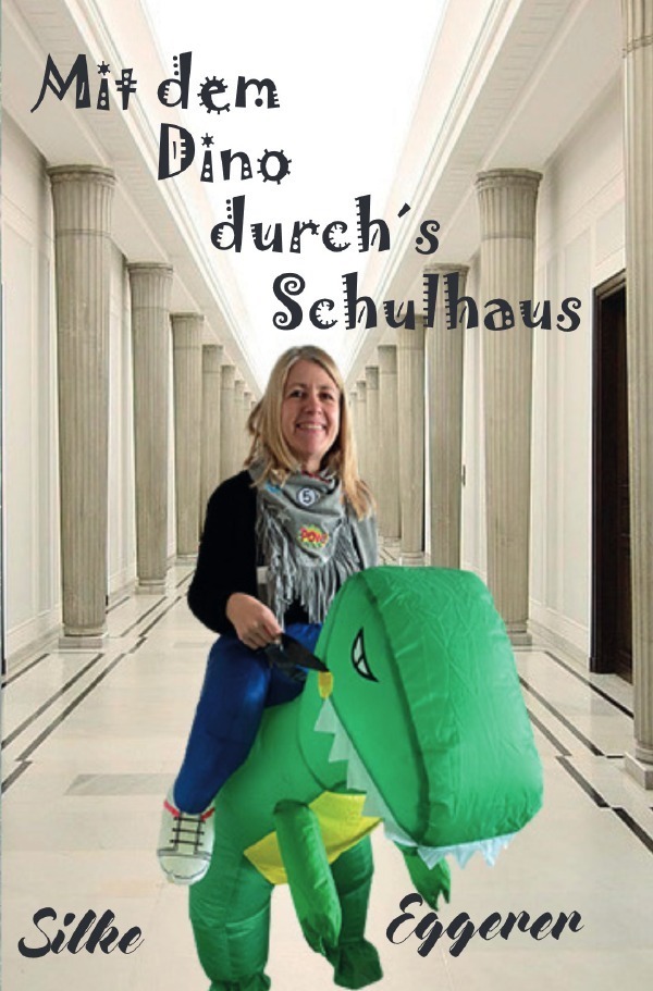 Cover: 9783756524297 | Mit dem Dino durch´s Schulhaus | DE | Silke Eggerer | Taschenbuch