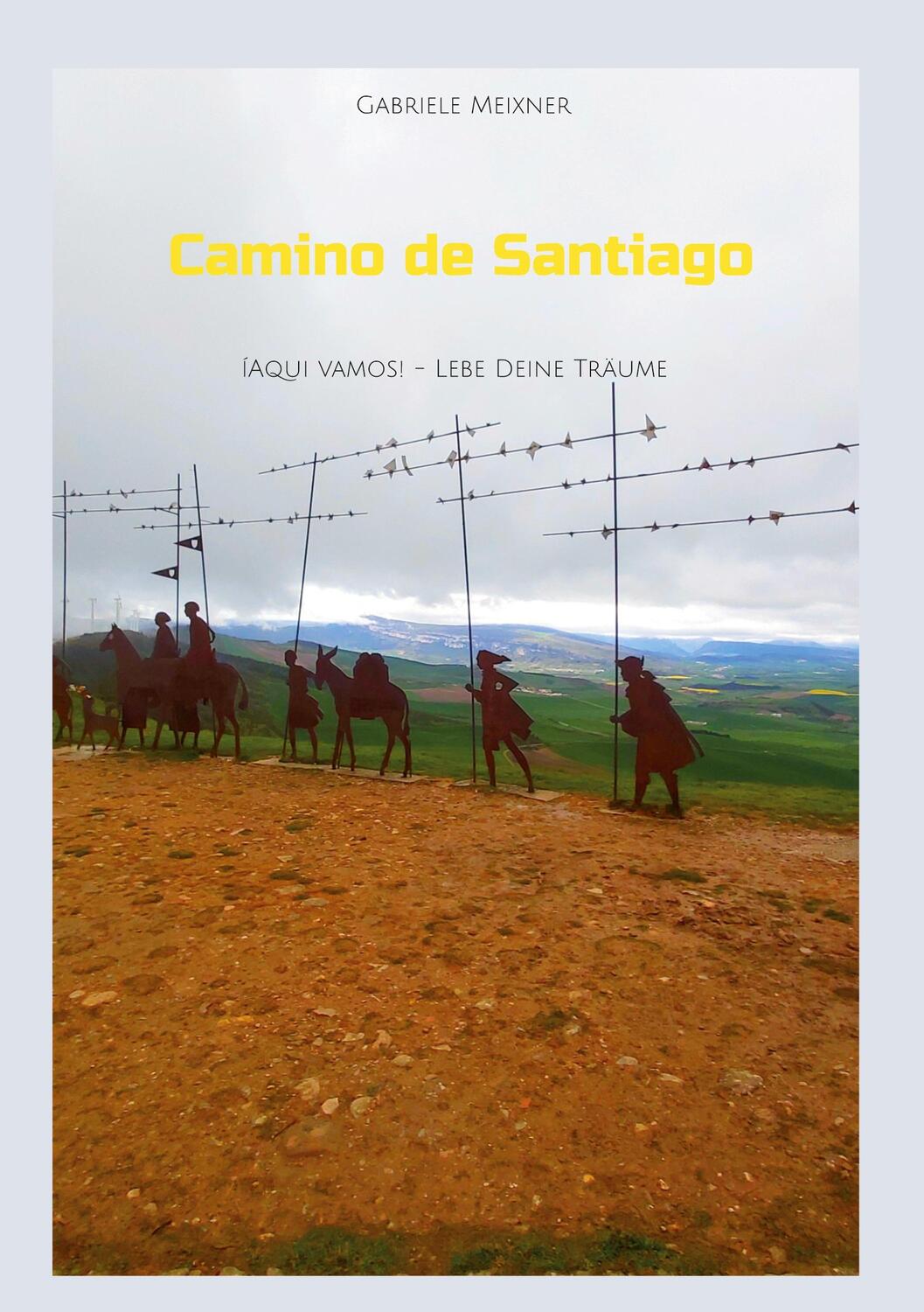 Cover: 9783756898015 | Camino de Santiago | Aqui vamos - Lebe Deine Träume | Gabriele Meixner
