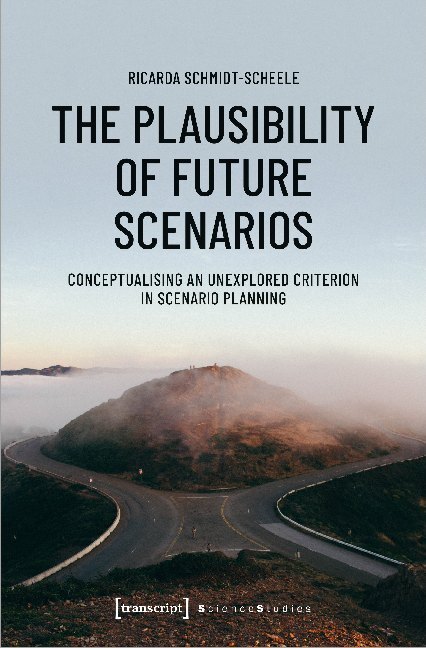 Cover: 9783837653199 | The Plausibility of Future Scenarios | Ricarda Schmidt-Scheele | Buch
