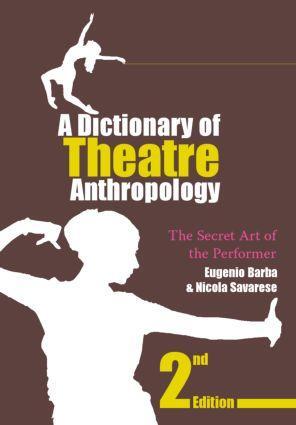 Cover: 9780415378611 | A Dictionary of Theatre Anthropology | The Secret Art of the Performer