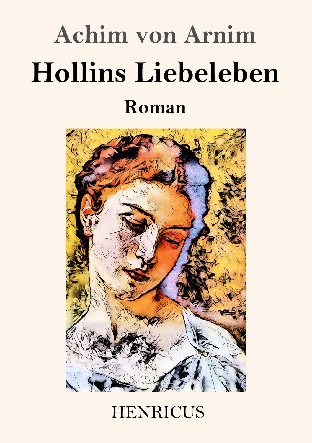 Cover: 9783847825432 | Hollins Liebeleben | Roman | Achim Von Arnim | Taschenbuch | Paperback