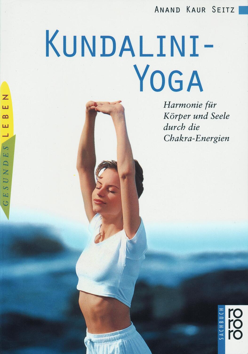 Cover: 9783499603556 | Kundalini-Yoga | Anand Kaur Seitz | Taschenbuch | Deutsch | 1999