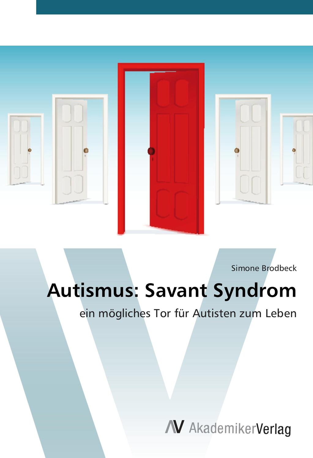 Cover: 9783639831375 | Autismus: Savant Syndrom | ein mögliches Tor für Autisten zum Leben