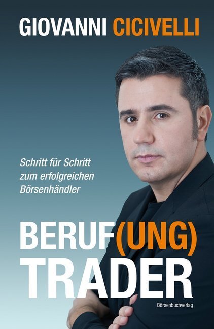 Cover: 9783864700347 | Beruf(ung) Trader | Giovanni Cicivelli | Buch | 2012 | Börsenmedien