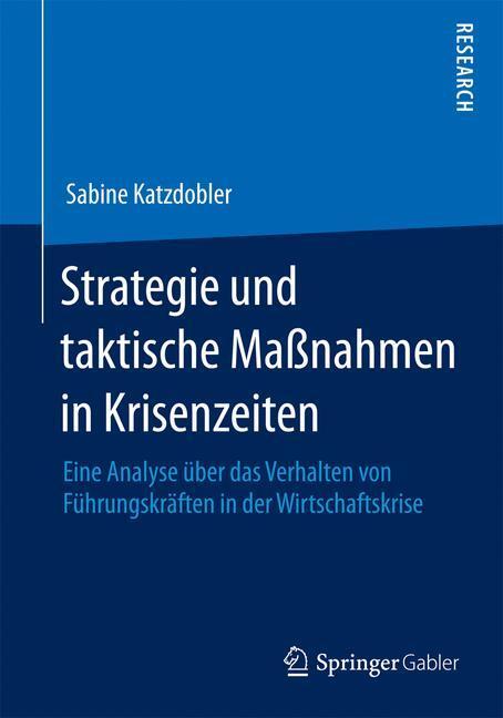 Cover: 9783658053307 | Strategie und taktische Maßnahmen in Krisenzeiten | Sabine Katzdobler