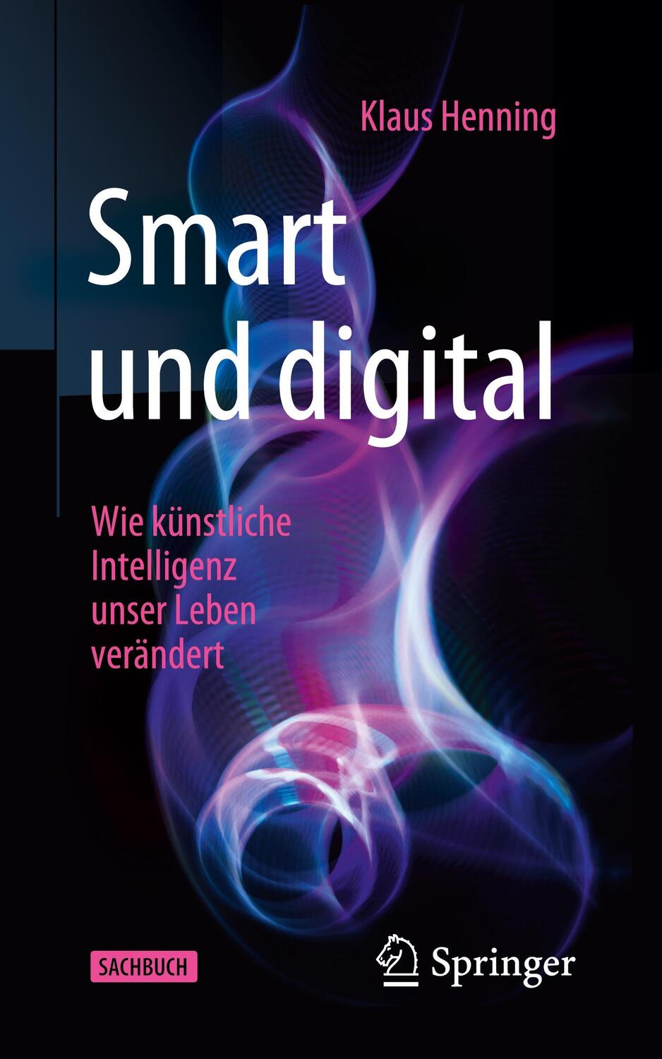 Cover: 9783662595206 | Smart und digital | Wie künstliche Intelligenz unser Leben verändert