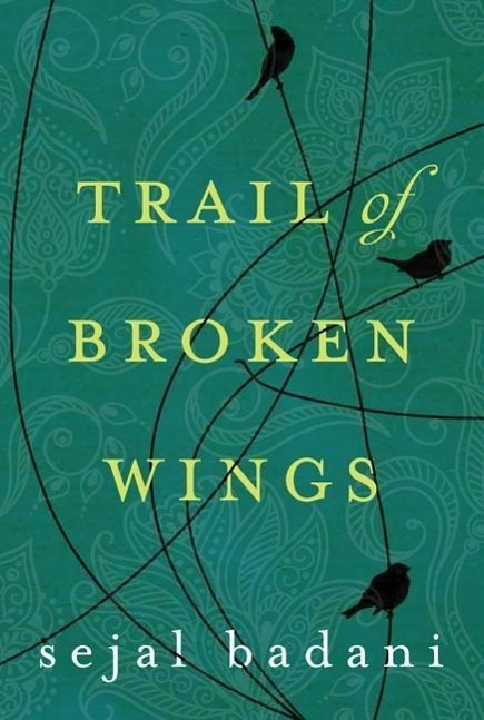 Cover: 9781477822081 | Badani, S: Trail of Broken Wings | Amazon Publishing