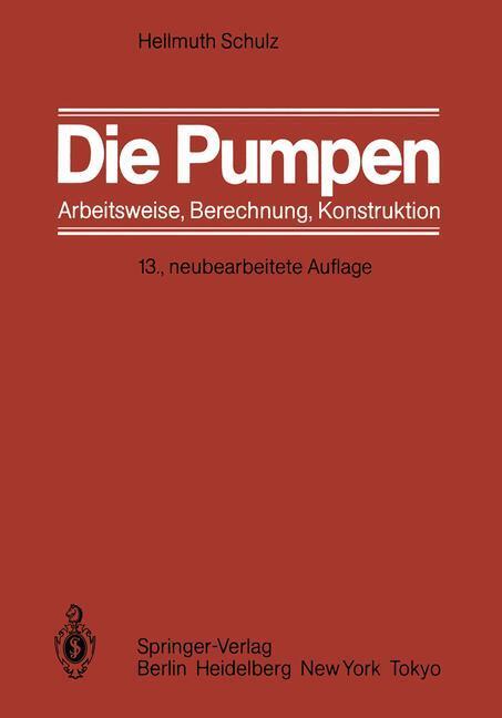 Cover: 9783540080985 | Die Pumpen | Arbeitsweise, Berechnung, Konstruktion | Hellmuth Schulz