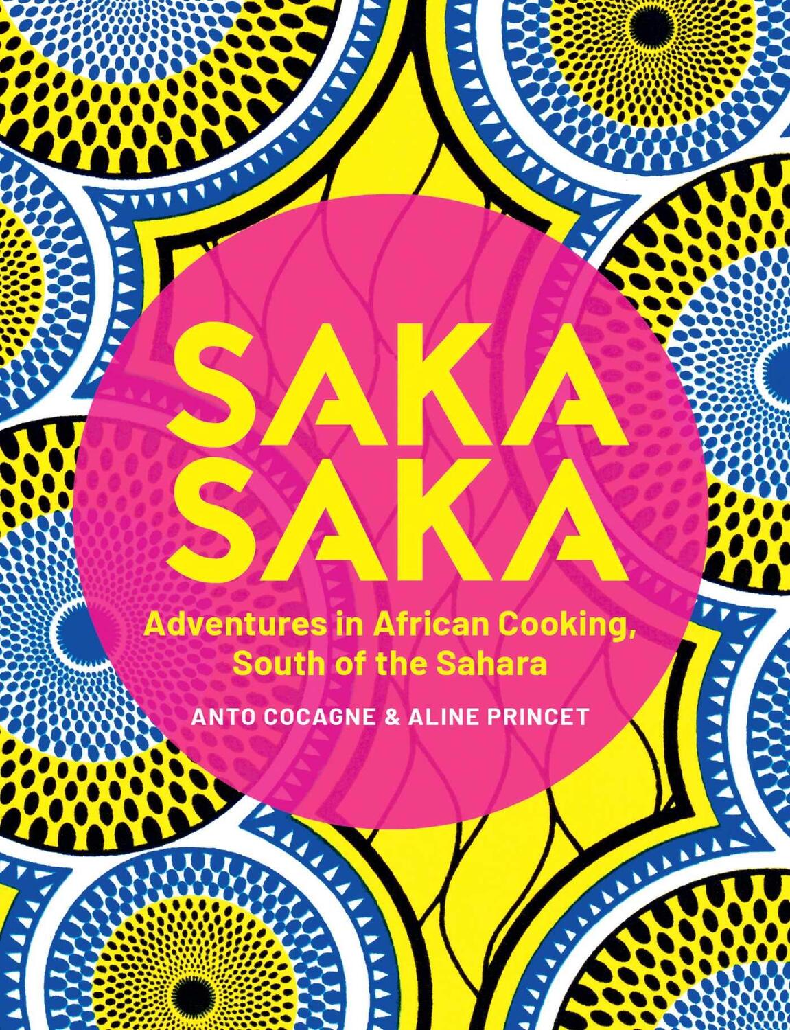 Cover: 9781623718558 | Saka Saka: South of the Sahara - Adventures in African Cooking | Buch