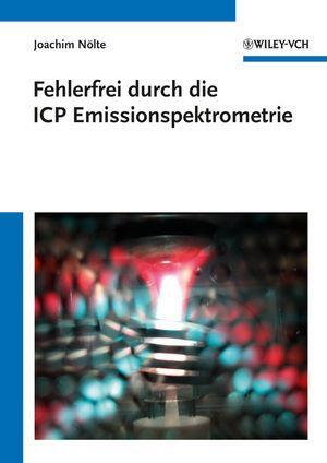 Cover: 9783527318971 | Fehlerfrei durch die ICP Emissionsspektrometrie | Joachim Nölte | Buch