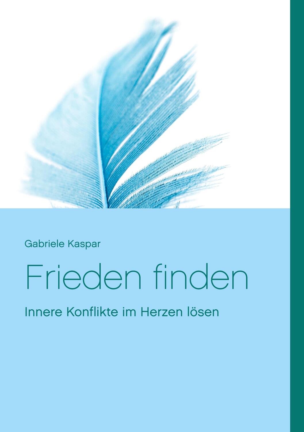 Cover: 9783743190047 | Frieden finden | Sich selbst erkennen - Konflikte lösen | Kaspar