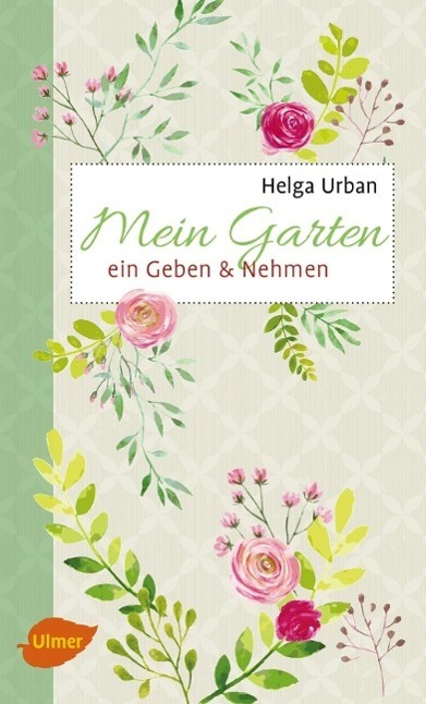 Cover: 9783800112777 | Mein Garten | Ein Geben und Nehmen | Helga Urban | Buch | Deutsch