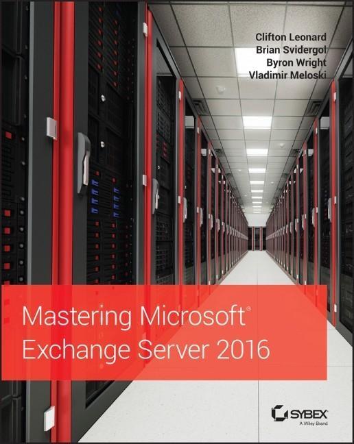 Cover: 9781119232056 | Mastering Microsoft Exchange Server 2016 | Clifton Leonard (u. a.)