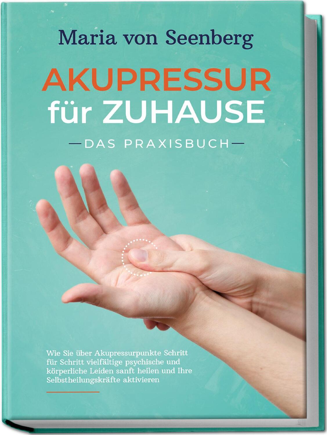 Cover: 9783969303986 | "Akupressur für zuhause - Das Praxisbuch: Wie Sie über...
