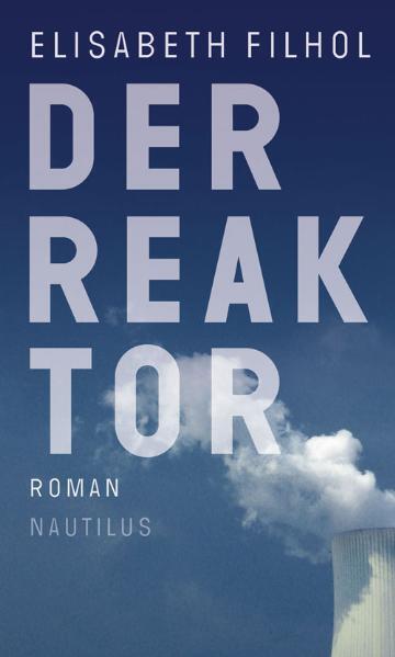 Cover: 9783894017408 | Der Reaktor | Roman | Elisabeth Filhol | Buch | Deutsch | 2011