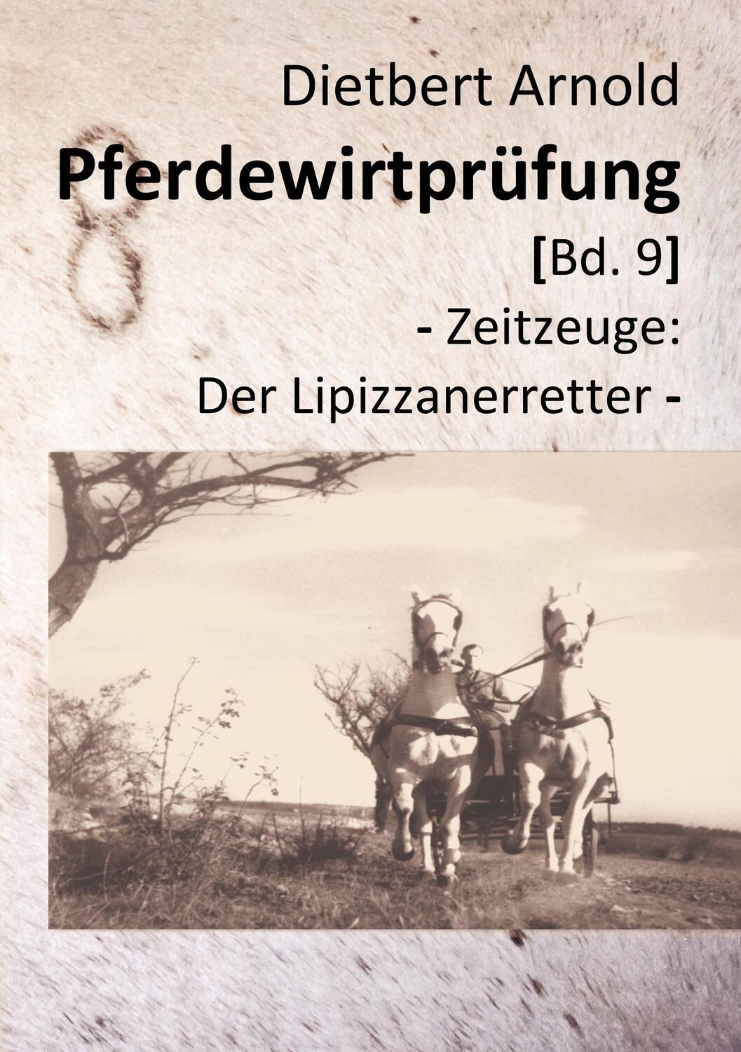 Cover: 9783746064413 | Pferdewirtprüfung [Bd.9] | - Zeitzeuge: Der Lipizzanerretter - | Buch