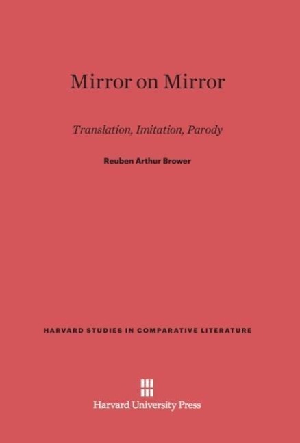 Cover: 9780674731578 | Mirror on Mirror | Translation, Imitation, Parody | Brower | Buch