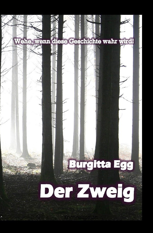 Cover: 9783757551551 | Der Zweig | Wehe, wenn diese Geschichte wahr wird! | Burgitta Egg