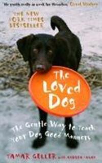Cover: 9780091922252 | The Loved Dog | The Gentle Way to Teach Your Dog Good Manners | Geller