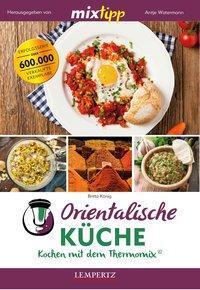 Cover: 9783960582434 | mixtipp: Orientalische Küche | Kochen mit dem Thermomix® | König