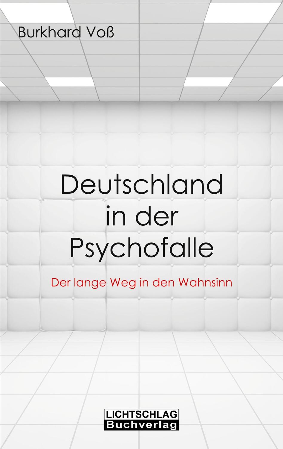 Cover: 9783948971120 | Deutschland in der Psychofalle | Der lange Weg in den Wahnsinn | Voß